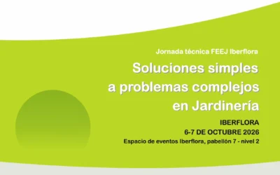 Jornada Técnica FEEJ Iberflora 2026 «Soluciones simples a problemas complejos en jardinería»